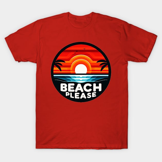 Beach Please! T-Shirt by Sketchy